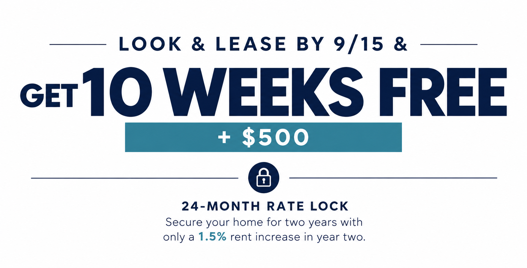 Look & Lease by 9/15 & Get 10 Weeks FREE + $500
